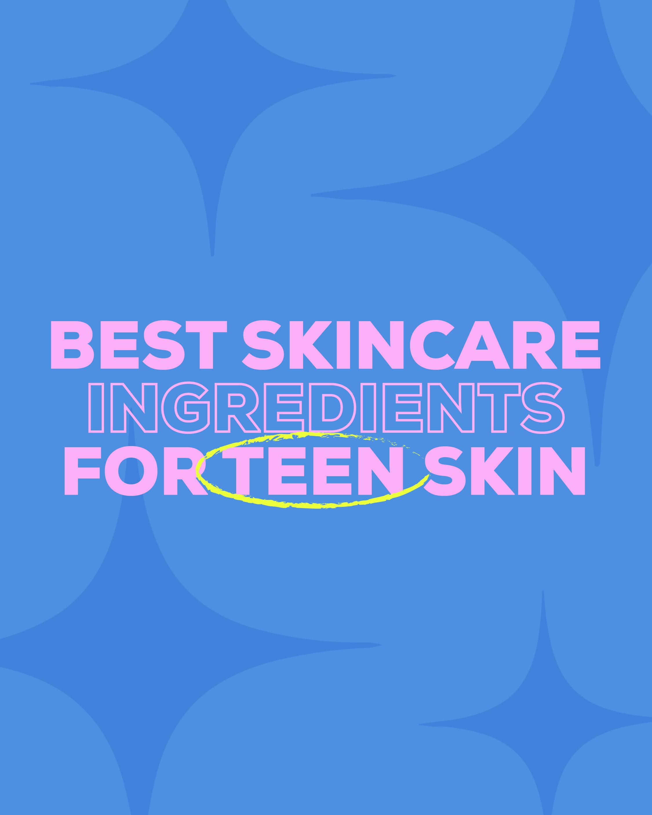 Best skincare ingredients for teens