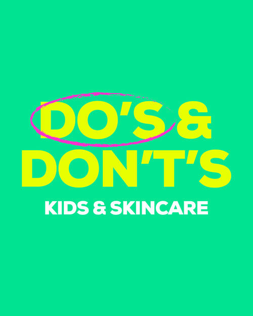 Skincare do’s & don’t for kids