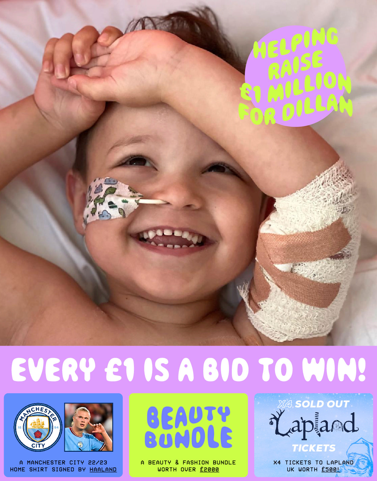 Helping 5 year old Dillan get his potentially lifesaving cancer treatment - Every £1 is a bid to win! - A Manchester City 22/23 Home Shirt signed by Haaland - A beauty & fashion bundle worth over £2,000+ - x4 tickets to Lapland UK worth £500 - The more tickets you buy, the more entries you get. Let's raise £1 million for Dillan